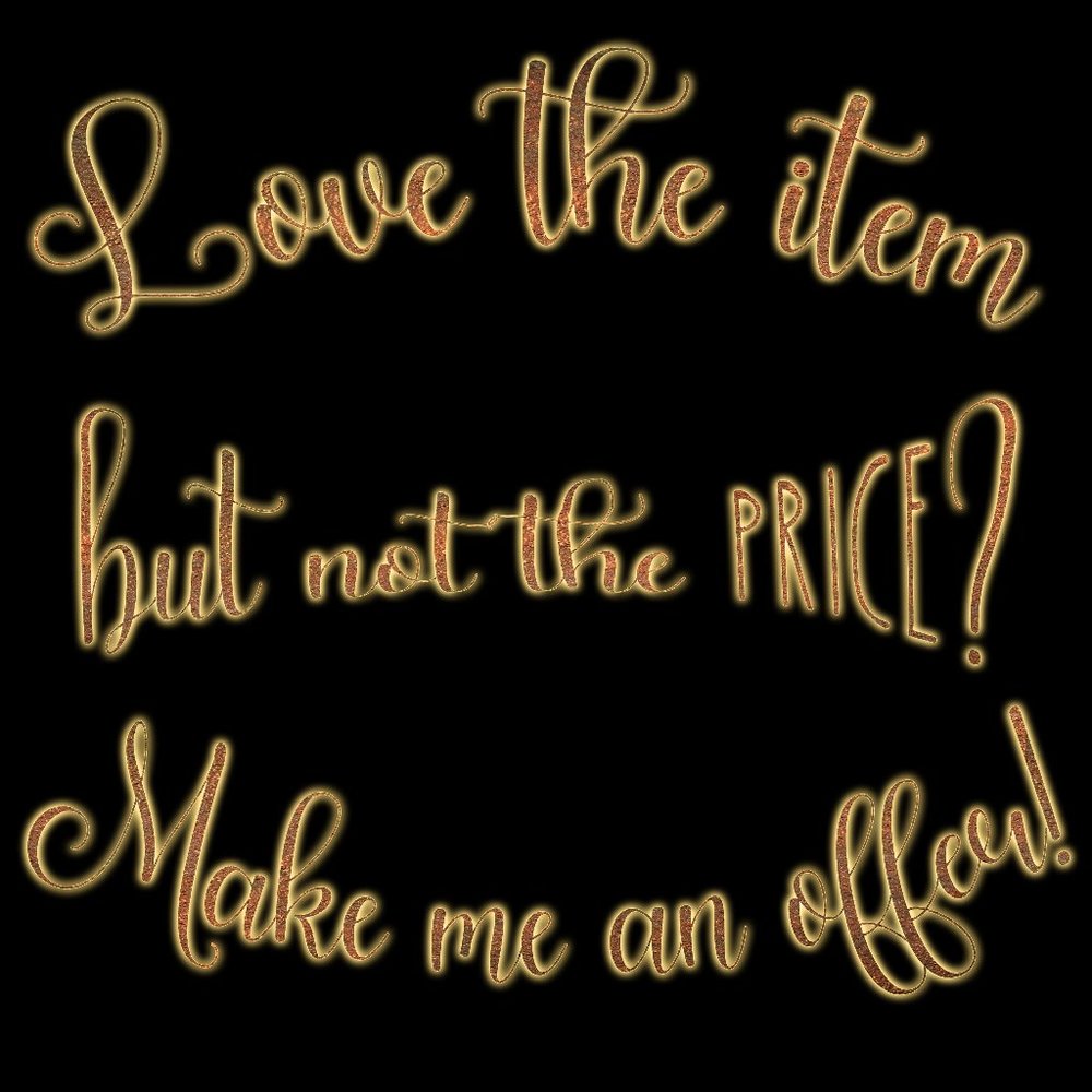 Love the item but not the price? Make me an offer!
